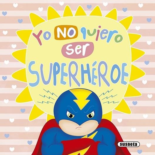 Yo no quiero ser superhéroe | 9788411964432 | Susaeta, Equipo | Librería Castillón - Comprar libros online Aragón, Barbastro