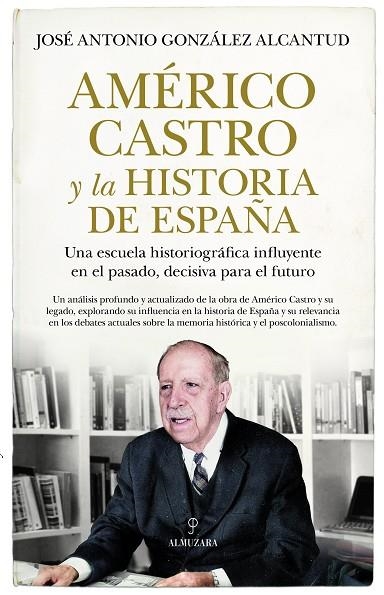 Américo Castro y la historia de España | 9788411319898 | José Antonio González Alcantud | Librería Castillón - Comprar libros online Aragón, Barbastro