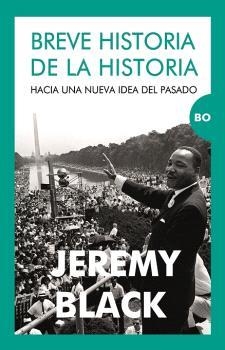 BREVE HISTORIA DE LA HISTORIA | 9788415462972 | BLACK, JEREMY | Librería Castillón - Comprar libros online Aragón, Barbastro