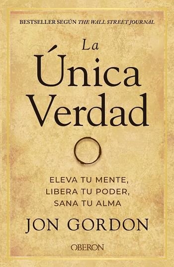 La única verdad. Eleva tu mente, libera tu poder, sana tu alma | 9788441544291 | Gordon, Jon | Librería Castillón - Comprar libros online Aragón, Barbastro