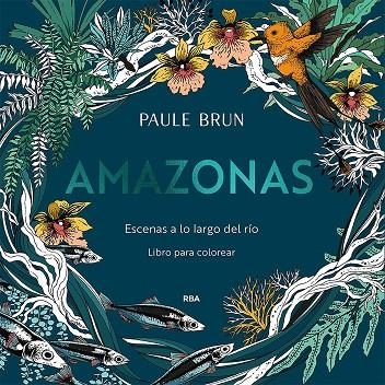 Amazonas. Escenas a lo largo del río. | 9788491879343 | Brun, Paule | Librería Castillón - Comprar libros online Aragón, Barbastro