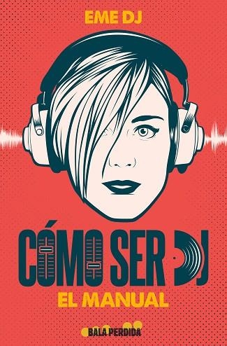 Cómo ser DJ. El manual | 9788412361063 | EME DJ | Librería Castillón - Comprar libros online Aragón, Barbastro