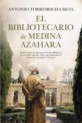 El bibliotecario de Medina Azahara | 9788410521025 | Antonio Torremocha Silva | Librería Castillón - Comprar libros online Aragón, Barbastro