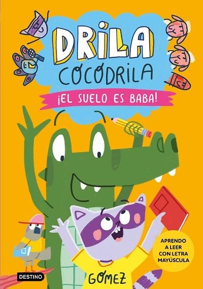 Drila Cocodrila 5. ¡El suelo es baba! Aprendo a leer | 9788408282495 | Gómez | Librería Castillón - Comprar libros online Aragón, Barbastro