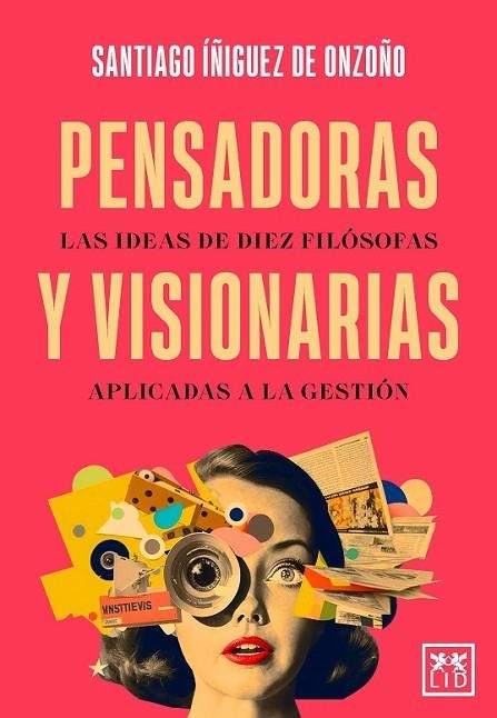 PENSADORAS Y VISIONARIAS : LAS IDEAS DE DIEZ FILÓSOFAS APLICADAS A LA GESTIÓN | 9788410521292 | IÑIGUEZ DE ONZOÑO, SANTIAGO | Librería Castillón - Comprar libros online Aragón, Barbastro