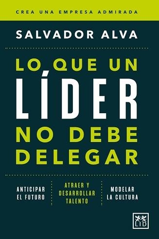 LO QUE UN LÍDER NO DEBE DELEGAR | 9788410521285 | ALVA, SALVADOR | Librería Castillón - Comprar libros online Aragón, Barbastro