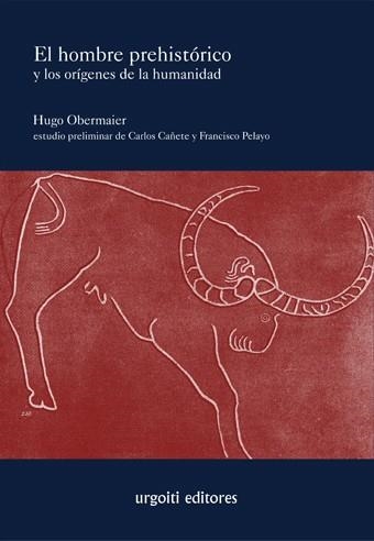 El hombre prehistórico y los orígenes de la humanidad | 9788494099113 | Obermaier Grad, Hugo/Cañete Jiménez, Carlos/Pelayo López, Francisco | Librería Castillón - Comprar libros online Aragón, Barbastro