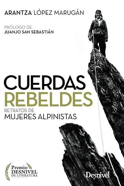 Cuerdas rebeldes : Retratos de mujeres alpinistas | 9788498294378 | López Marugán, Arantza | Librería Castillón - Comprar libros online Aragón, Barbastro