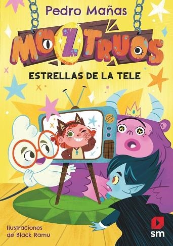 MOZTRUOS 4 : ESTRELLAS DE LA TELE | 9788411822671 | Mañas Romero, Pedro | Librería Castillón - Comprar libros online Aragón, Barbastro