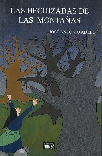 LAS HECHIZADAS DE LAS MONTAÑAS | 9788417817855 | Adell Castán, José Antonio | Librería Castillón - Comprar libros online Aragón, Barbastro