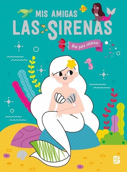 MIS AMIGAS LAS SIRENAS-BLOC PARA COLOREAR | 9789403236148 | BALLON | Librería Castillón - Comprar libros online Aragón, Barbastro