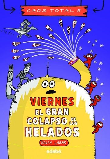 VIERNES : EL GRAN COLAPSO DE LOS HELADOS | 9788468370231 | Lazar, Ralph | Librería Castillón - Comprar libros online Aragón, Barbastro