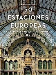 Cincuenta estaciones europeas. Catedrales de la modernidad | 9788419766342 | Marco, Alfonso | Librería Castillón - Comprar libros online Aragón, Barbastro