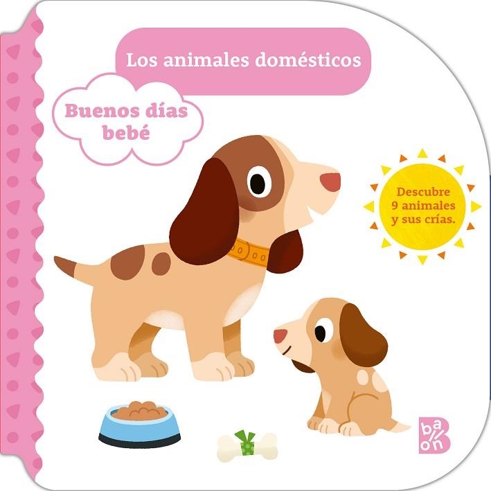 BUENOS DÍAS BEBÉ-LOS ANIMALES DOMÉSTICOS | 9789403236360 | BALLON | Librería Castillón - Comprar libros online Aragón, Barbastro