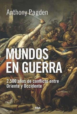 Mundos en guerra | 9788490565353 | Pagden, Anthony | Librería Castillón - Comprar libros online Aragón, Barbastro