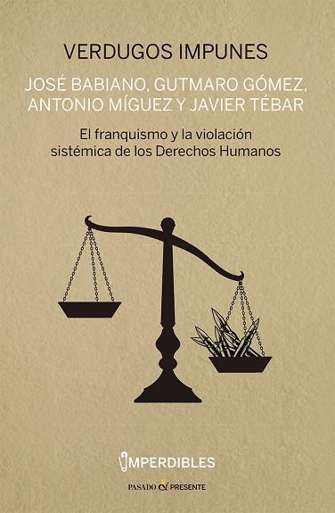 VERDUGOS IMPUNES (IMPERDIBLES) | 9788412791532 | BABIANO MORA, JOSÉ/GÓMEZ BRAVO, GUTMARO/MÍGUEZ MACHO, ANTONIO/TÉBAR HURTADO, JAVIER | Librería Castillón - Comprar libros online Aragón, Barbastro