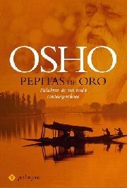 PEPITAS DE ORO : PALABRAS DE UN BUDA CONTEMPORANEO | 9788493500351 | OSHO | Librería Castillón - Comprar libros online Aragón, Barbastro