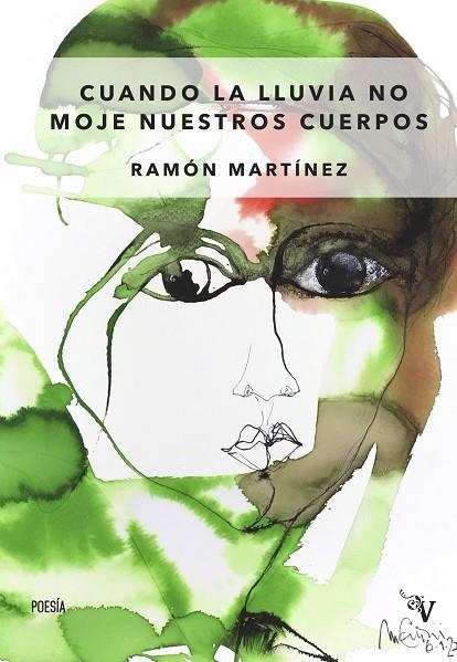 Cuando la lluvia no moje nuestros cuerpos | 9788410073074 | Martínez, Ramón | Librería Castillón - Comprar libros online Aragón, Barbastro