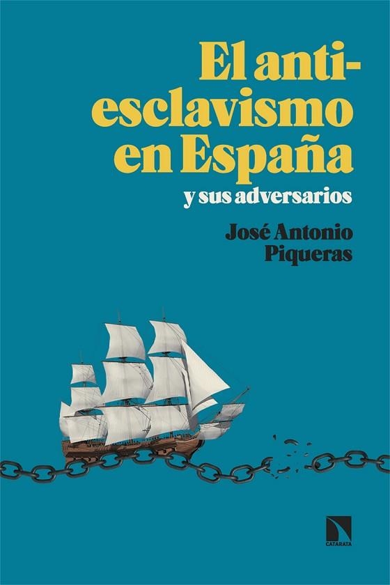 El antiesclavismo en España y sus adversarios | 9788413529530 | Piqueras, José Antonio | Librería Castillón - Comprar libros online Aragón, Barbastro