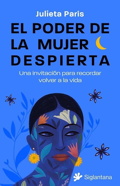 El poder de la mujer despierta: Una invitación para recordar volver a la vida | 9788410179158 | París, Julieta | Librería Castillón - Comprar libros online Aragón, Barbastro