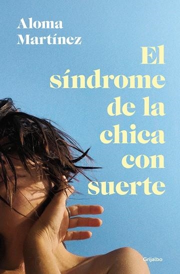 El síndrome de la chica con suerte | 9788425367373 | Aloma Martínez | Librería Castillón - Comprar libros online Aragón, Barbastro