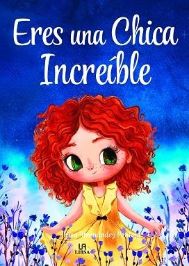 Eres una Chica Increíble | 9788466243902 | Hernández Pantoja, Oliva | Librería Castillón - Comprar libros online Aragón, Barbastro