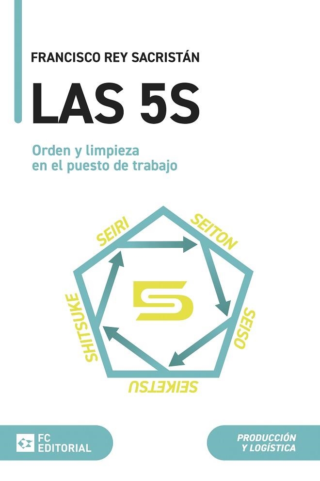 Las 5S. Orden y limpieza en el puesto de trabajo | 9788416671793 | Rey Sacristan, Francisco | Librería Castillón - Comprar libros online Aragón, Barbastro