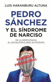 PEDRO SÁNCHEZ O EL SÍNDROME DE NARCISO | 9788410521360 | HARANBURU ALTUNA, LUIS | Librería Castillón - Comprar libros online Aragón, Barbastro