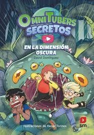 Omnitubers Secretos 3: En la Dimensión Oscura | 9788411824552 | Domínguez, David | Librería Castillón - Comprar libros online Aragón, Barbastro