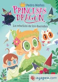 Princesas Dragón 17: La rebelión de los duendes | 9788411822688 | Mañas Romero, Pedro | Librería Castillón - Comprar libros online Aragón, Barbastro