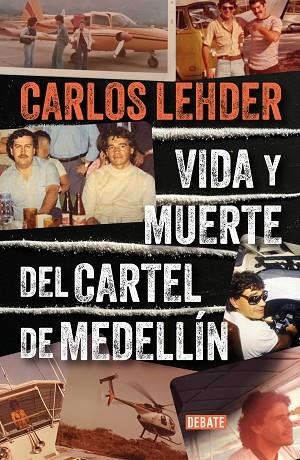 Vida y muerte del Cartel de Medellín | 9788410214057 | Carlos Lehder | Librería Castillón - Comprar libros online Aragón, Barbastro