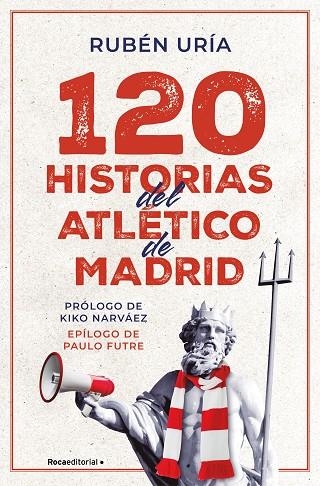 120 historias del Atlético de Madrid | 9788419965028 | Rubén Uría | Librería Castillón - Comprar libros online Aragón, Barbastro