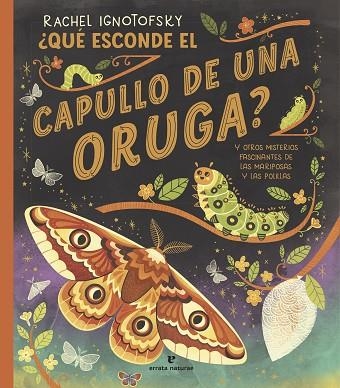 ¿Qué esconde el capullo de una oruga? | 9788419158703 | Ignotofsky, Rachel | Librería Castillón - Comprar libros online Aragón, Barbastro