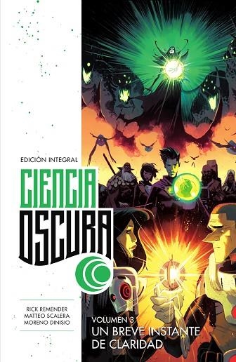 CIENCIA OSCURA ED. INTEGRAL 03. UN BREVE INSTANTE DE CLARIDAD | 9788467959369 | RICK REMENDER;SCALERA, MATTEO;DINISIO, MORENO | Librería Castillón - Comprar libros online Aragón, Barbastro