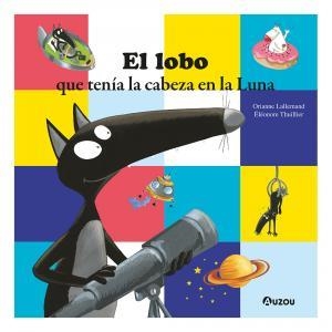 LOBO TENIA LA CABEZA EN LAS NUBE | 9791039550000 | ORIANNE LALLEMAND Y ELEONORE THUILLIER | Librería Castillón - Comprar libros online Aragón, Barbastro