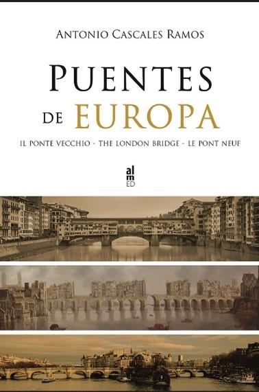 PUENTES DE EUROPA | 9788415063902 | CASCALES RAMOS, ANTONIO | Librería Castillón - Comprar libros online Aragón, Barbastro