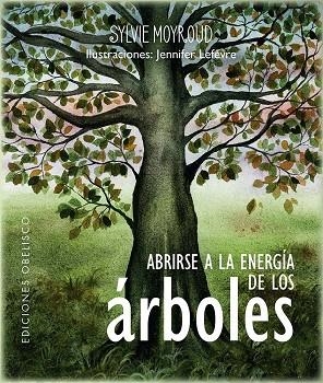 Abrirse a la energía de los árboles | 9788411721035 | Moyroud, Sylvie ; Lèfevre, Jennifer | Librería Castillón - Comprar libros online Aragón, Barbastro