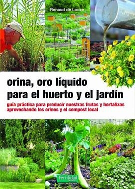 Orina, oro líquido para el huerto y el jardín | 9788412587517 | de Looze, Renaud | Librería Castillón - Comprar libros online Aragón, Barbastro