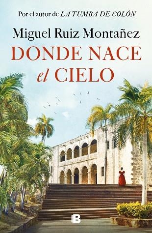 Donde nace el cielo | 9788466677967 | Miguel Ruiz Montañez | Librería Castillón - Comprar libros online Aragón, Barbastro