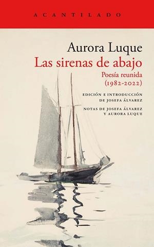 Las sirenas de abajo : Poesía reunida (1982-2022) | 9788419036506 | Luque, Aurora | Librería Castillón - Comprar libros online Aragón, Barbastro