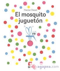 El mosquito juguetón | 9788411821940 | Dexet, Héctor | Librería Castillón - Comprar libros online Aragón, Barbastro