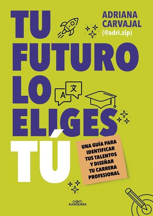 Tu futuro lo eliges tú | 9788419688484 | Adriana Carvajal (@adri.zip) | Librería Castillón - Comprar libros online Aragón, Barbastro