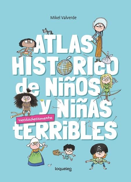 Atlas histórico de niños y niñas verdadermante terribles | 9788491225232 | Valverde Tejedor, Mikel | Librería Castillón - Comprar libros online Aragón, Barbastro