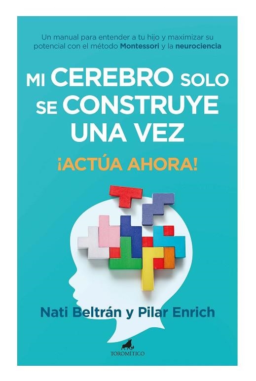 Mi cerebro solo se construye una vez : ¡Actúa ahora! | 9788419962102 | Natividad Beltrán Hernando; María del Pilar Enrich Robert | Librería Castillón - Comprar libros online Aragón, Barbastro