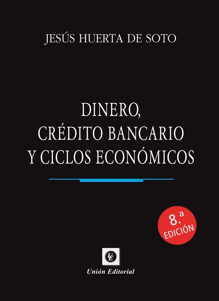 DINERO, CRÉDITO BANCARIO Y CICLOS ECONÓMICOS. 8.ª edición | 9788472099074 | Huerta de Soto, Jesús | Librería Castillón - Comprar libros online Aragón, Barbastro