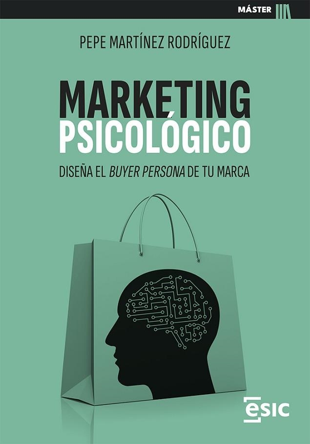 MARKETING PSICOLÓGICO | 9788411920452 | Martínez Rodríguez, Pepe | Librería Castillón - Comprar libros online Aragón, Barbastro