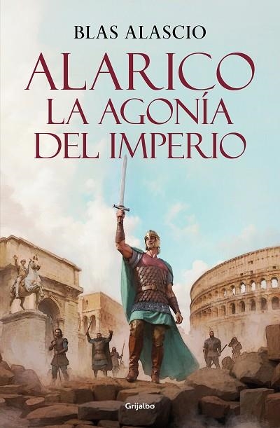 Alarico. La agonía del imperio (Bilogía Alarico 2) | 9788425361975 | Blas Alascio | Librería Castillón - Comprar libros online Aragón, Barbastro