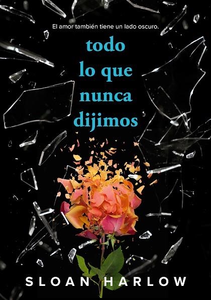 Todo lo que nunca dijimos | 9788419688996 | Sloan Harlow | Librería Castillón - Comprar libros online Aragón, Barbastro