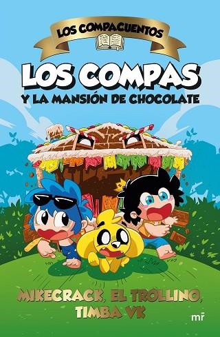 Los Compacuentos. Los Compas y la mansión de chocolate | 9788427052185 | Mikecrack, El Trollino y Timba Vk | Librería Castillón - Comprar libros online Aragón, Barbastro