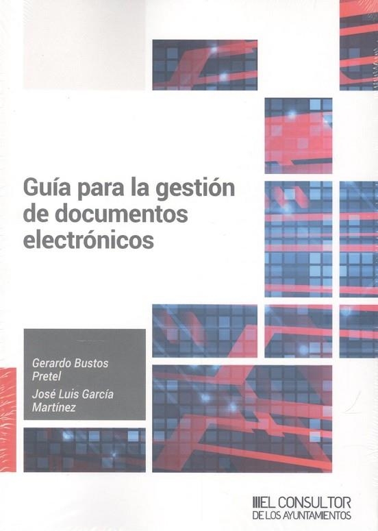 Guía para la gestión de documentos electrónicos | 9788470529436 | Bustos Pretel, Gerardo; García Martínez, José Luis | Librería Castillón - Comprar libros online Aragón, Barbastro